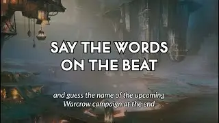 SAY THE WORDS ON BEAT &ndash; WARCROW CHALLENGE