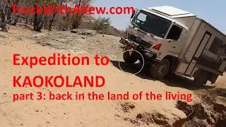 ep. 23: TruckWithAView: Namibia Kaokoland part 3 - our 12ton expedition truck back in civilization
