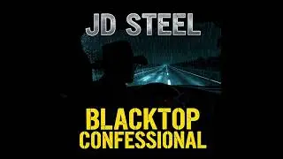 Blacktop Confessional | JD Steel (Outlaw Country Rap Confession)