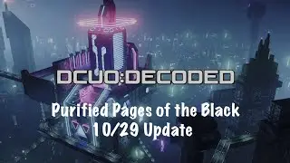 DCUO Decoded Purified Pages of the Black - Update