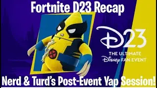 Fortnite D23 Recap Nerd & Turd&rsquo;s Post-Event Yap Session!