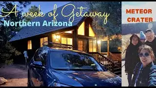 A WEEK OF GETAWAY, METEOR CRATER WINSLOW ARIZONA, CABIN FEVER, HEBER-OVERGAARD AZ #explorearizona