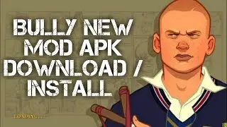 How To Download Bully Anniversary edition MOD Apk New 2018