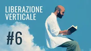 6 &ndash; Meditazione e misticismo / Liberazione Verticale Podcast