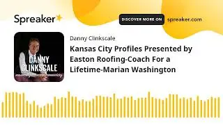 Kansas City Profiles Presented by Easton Roofing-Coach For a Lifetime-Marian Washington (part 1 of 3
