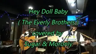 Hey Doll Baby ( The Everly Brothers ) - Sugar and Moronly