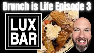 *LUX BAR BRUNCH IS LIFE EPISODE 3 