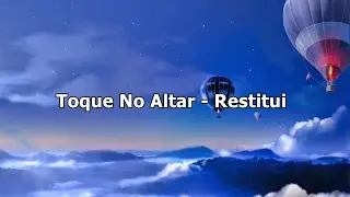 Toque No Altar - Restitui ( Com Letra )