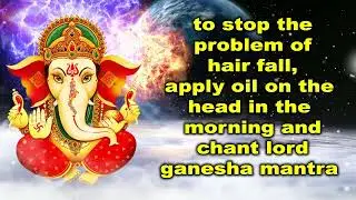 To Stop The Problem Of Hair Fall, Apply Oil On The Head In The Morning And Chant Lord Ganesha Mantra