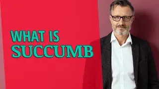 Succumb | Definition of succumb