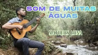 Som de Muitas Águas  (Matheus Luna ) Clipe OFICIAL - Violão