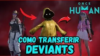 COMO TRANSFERIR DEVIANTS ENTRE CONTAS DO JEITO FÁCIL EM ONCE HUMAN