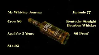 My Whiskey Journey Episode 77 Crow 86