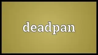 Deadpan Meaning