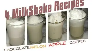 4 Milkshake recipes|Apple Milkshake Chocolate Milkshake Melon Milkshake Coffee Milkshake in easy way