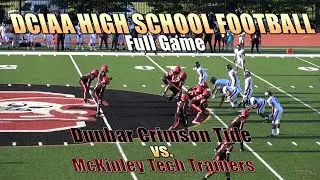 High School Football - Dunbar Crimson Tide vs McKinley Tech Trainers Full Game