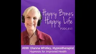 Hypnosis for Improved Health with Dianna Whitley, Hypnotherapist