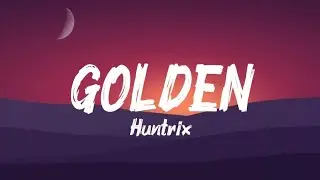 Huntrix | Golden Full Song Lyrics , KPop
