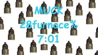 Muck 28furnace% RS in 7:01 [FWR]
