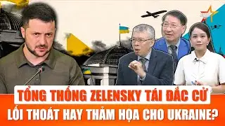 Chuyên gia: Ông Zelensky bám trụ ghế nóng, nhiệm kỳ 2 là quân bài cứu quốc hay án tử cho Ukraine?