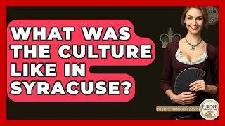 What Was The Culture Like In Syracuse? - Europe Through the Ages