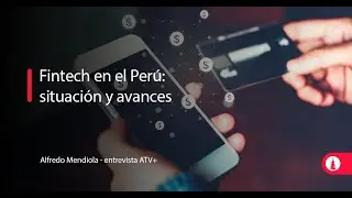 Fintech en el Per&uacute;: situaci&oacute;n y avances