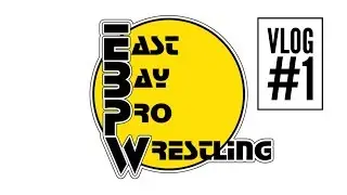 East Bay Pro Wrestling Vlog #1