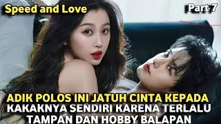 ADIK POLOS INI JATUH CINTA KEPADA KAKAK SENDIRI KARENA TERLALU TAMPAN DAN HOBBY BALAPAN‼️ - dracin