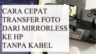 Cara cepat transfer foto mirrorless canon m50 ke hp tanpa kabel