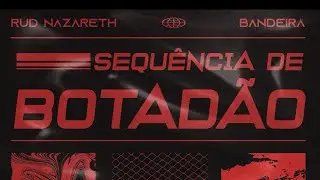 Rud Nazareth, Bandeira - Sequ&ecirc;ncia de Botad&atilde;o (Official Lyric Video)