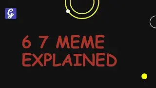 6 7 meme explained