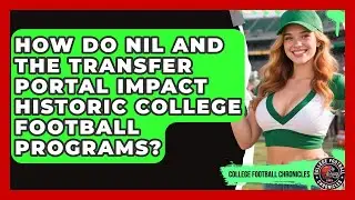 How Do NIL And The Transfer Portal Impact Historic College Football Programs?