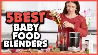 Top 5 Best Baby Food Blenders Review 2023