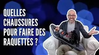 Comment choisir ses CHAUSSURES pour les RAQUETTES &agrave; neige ?