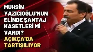 Muhsin Yazıcıoğlu'nun elinde şantaj kasetleri mi vardı? Açıkça'da tartışılıyor