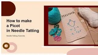 How to Make a Picot  in Needle Tatting - Needle Tatting Tutorials - Part 4
