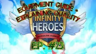 Infinity Heroes EP. #23 equipement guide + explaining quality