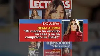 Gema Ald&oacute;n confiesa que su madre ha vendido la casa donde viv&iacute;a para comprarse su chalet