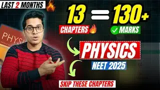 Physics NEET 2025: Do or Die Chapters to Score 130+ | Score 140+ from 13 Chapters | Crack Neet 2025