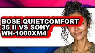Bose Quietcomfort 35 Ii Vs Sony Wh-1000xm4 - Full Comparison