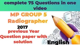 MP GROUP 5 RADIOGRAPHER || PREVIOUS YEAR QUESTION PAPER|| COMPLETE 75 QUESTIONS IN ONE VIDEO ||