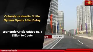 Colombo’s New Rs. 3.1 Bn Flyover Opens After Delay: Economic Crisis Added Rs. 1 Billion to Costs