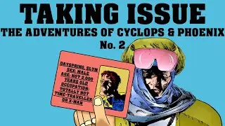 Taking Issue with THE ADVENTURES OF CYCLOPS & PHOENIX #2