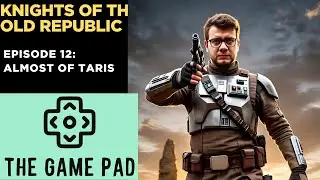 KOTOR - Ep: 12 Almost off Taris