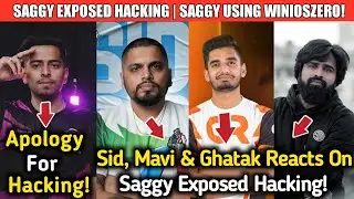 SAGGY APOLOGY FOR HACKING | SAGGY EXPOSED USING WINIOSZERO HACKS | SID, MAVI, GHATAK REACTS ON SAGGY