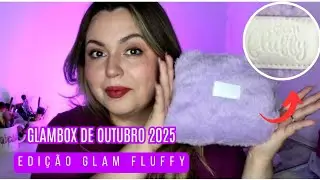 GLAMBOX DE OUTUBRO 2025 | EDI&Ccedil;&Atilde;O GLAM FLUFFY | DICAS DA PAULA
