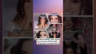 Miss World 2018🌎:Miss Vanessa Ponce De Leon of Mexico🇲🇽💖:Question& Answer Round #shorts #shortsfeed