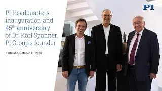 PI Headquarters inauguration and 45th anniversary of Dr. Karl Spanner, PI Group`s founder