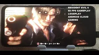Rog Phone 5 Resident Evil 6 (Windows) 60 FPS Gameplay Loudplay Android Cloud Gaming