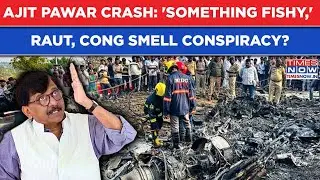 Ajit Pawar's Death: 'Something Fishy About Crash'  Sanjay Raut, Cong Stoke Conspiracy Angle Fire